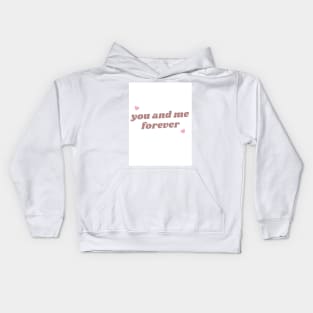 You and me forever Kids Hoodie